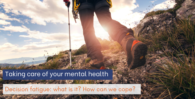 Image reads: taking care of your mental health. Decision fatigue: what is it? how do we cope?